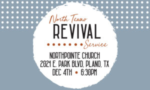 North Texas Revival Services @ NorthPointe Church